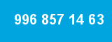 996 857 14 63